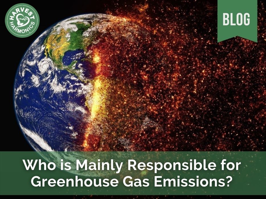 Who Is Mainly Responsible For Greenhouse Gas Emissions Harvest Harmonics